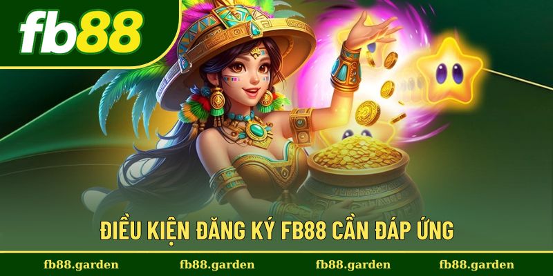 Điều kiện để hội viên đăng ký FB88