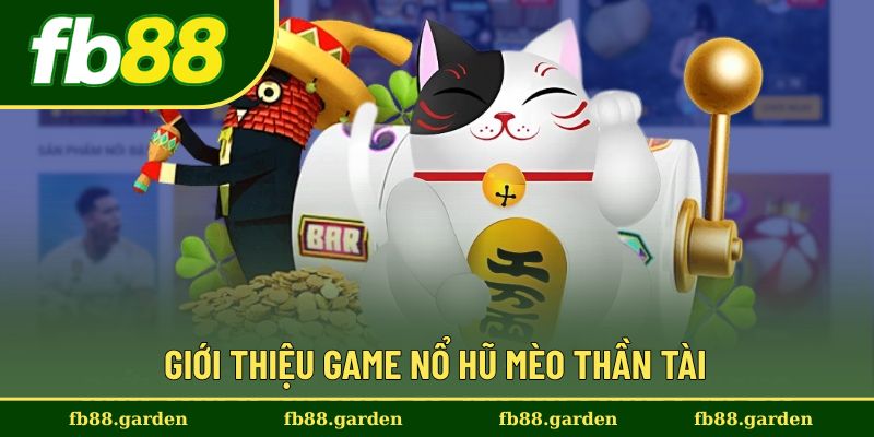 Khám phá game nổ hũ mèo thần tài đầy may mắn