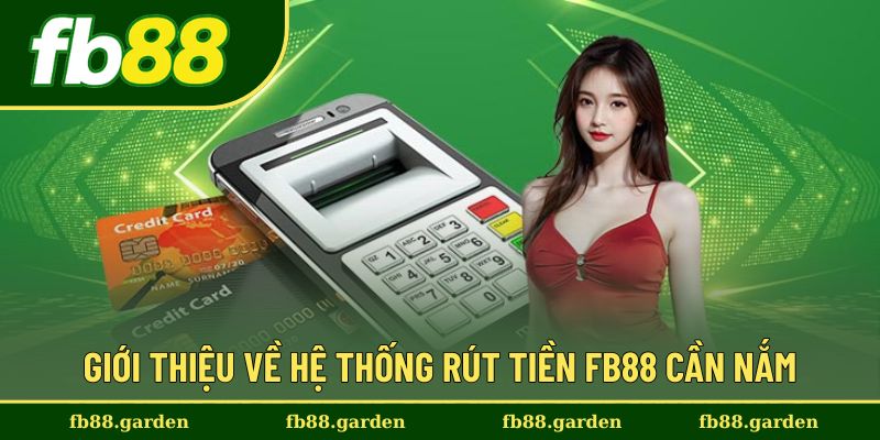 Tìm hiểu về hệ thống rút tiền tại nhà cái