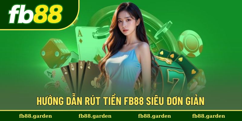 Hướng dẫn bước thực hiện rút tiền FB88