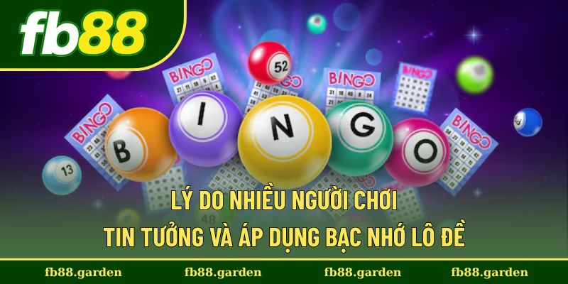 Lợi ích khiến bạc nhớ được ưa chuộng trong giới lô đề