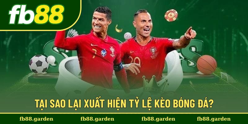 Lý do xuất hiện những tỷ lệ kèo thể thao