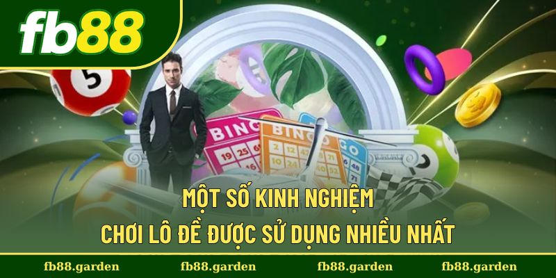 Những kinh nghiệm chơi lô đề phổ biến và hiệu quả nhất
