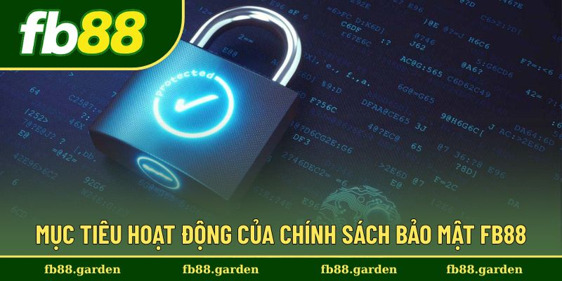 Mục tiêu của chính sách bảo mật FB88