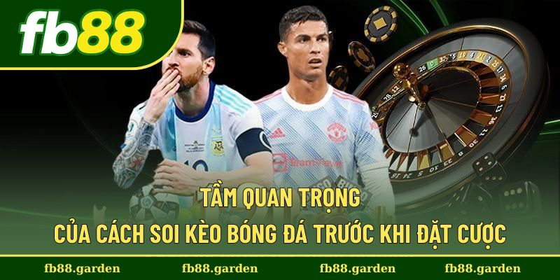 Tầm quan trọng của việc soi kèo trong bóng đá