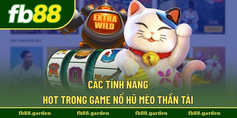 Khám phá những tính năng nổi bật của game