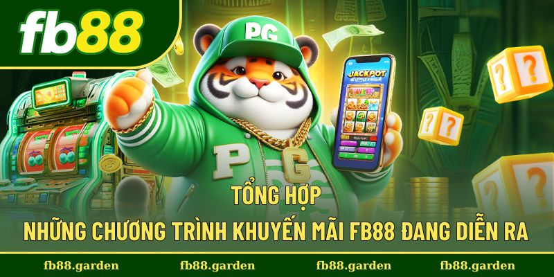 Điểm qua một vài khuyến mãi FB88 đang tổ chức