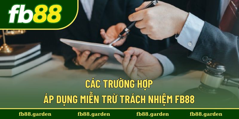 Trường hợp nhà cái áp dụng miễn trừ trách nhiệm FB88