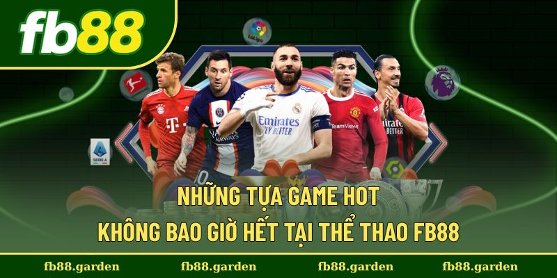 Top game thể thao hấp dẫn chưa từng hạ nhiệt tại FB88