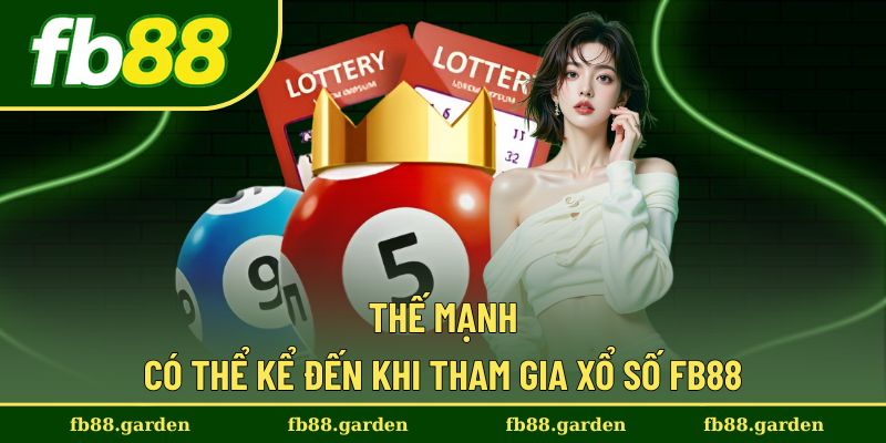 Các điểm mạnh đáng chú ý khi người chơi tham gia xổ số FB88